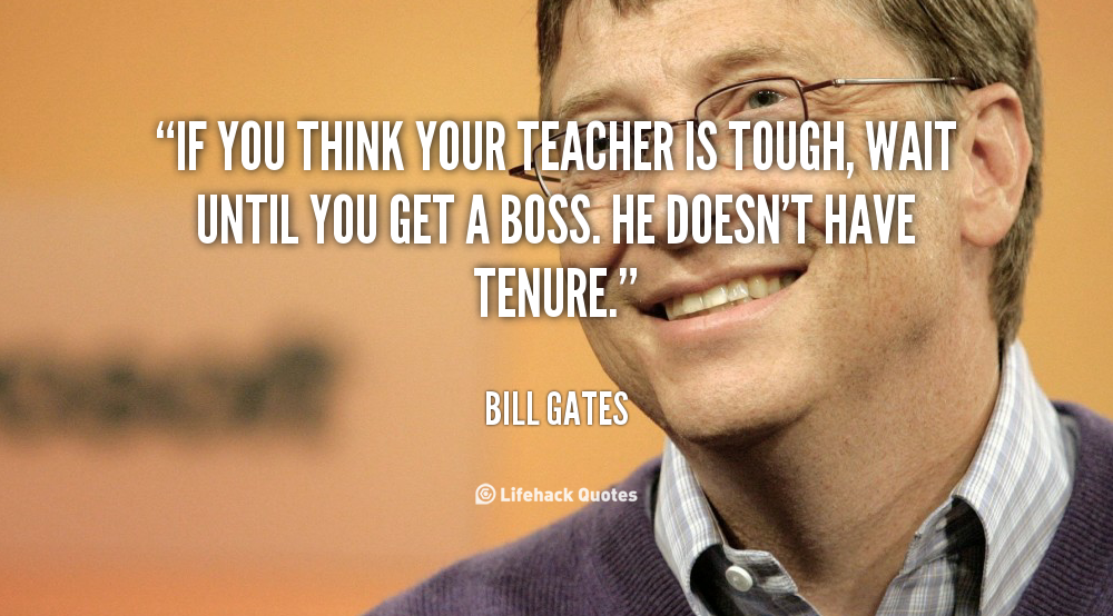quote-Bill-Gates-if-you-think-your-teacher-is-tough-89026